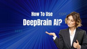 How To Use DeepBrain AI