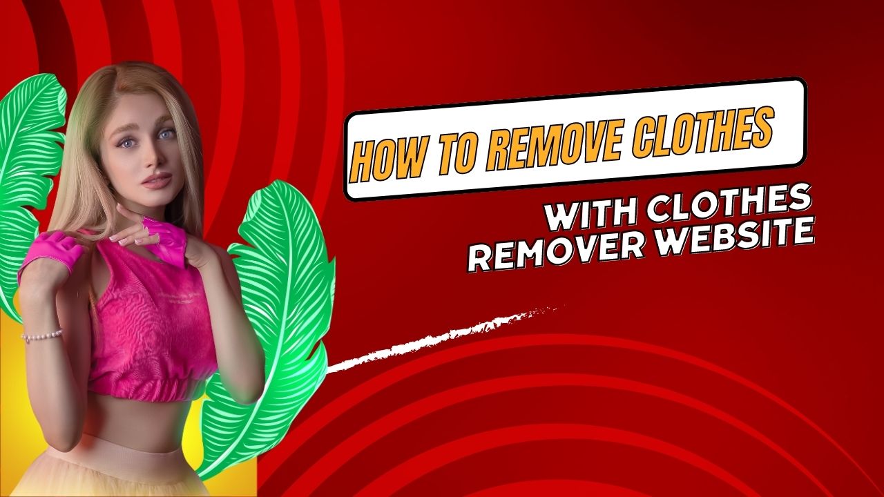 How To Remove Clothes With Clothes Remover Website