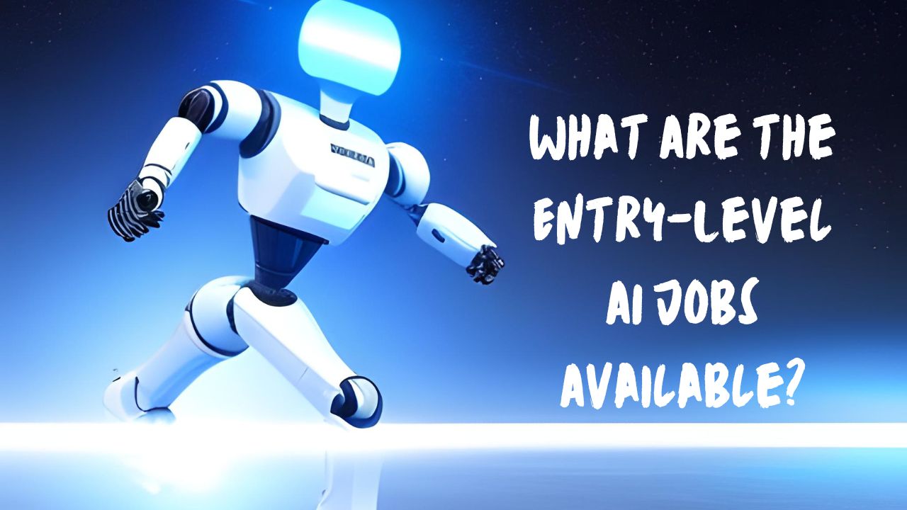 What Are The Entry Level AI Jobs Available 