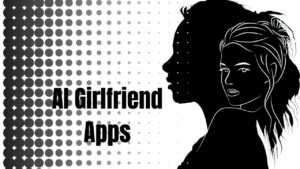 AI girlfriend Apps