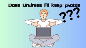 Does Undress AI keep photos