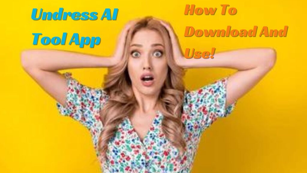 Undress AI Tool App Download And Use